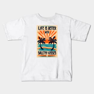 Life is better with salty kisses Kids T-Shirt